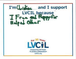 I'm Christine and I support LVCIL because I free and happy for helped other