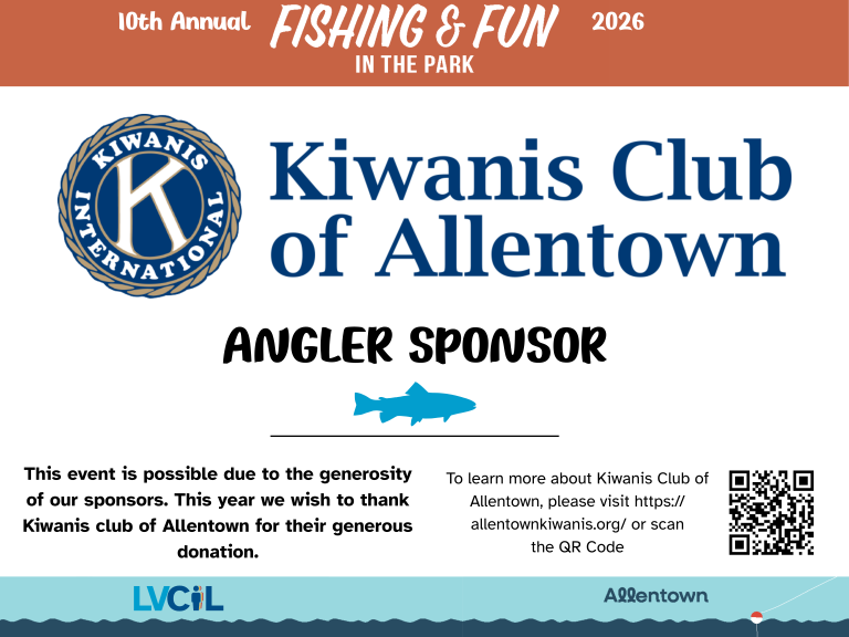 Kiwanis Club of Allentown Angler Sponsor This event is possible due to the generosity of our sponsors. This year we wish to thank Kiwanis club of Allentown for their generous donation. o learn more about Kiwanis Club of Allentown, please visit https://allentownkiwanis.org/ or scan the QR Code